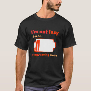 Camiseta No soy perezoso Estoy en modo de ahorro de energía