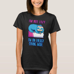 Camiseta No soy perezoso Estoy en modo de ahorro de energía