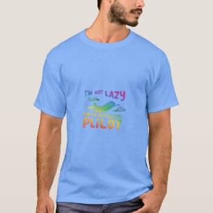 Camiseta "No soy perezoso, estoy en piloto automático