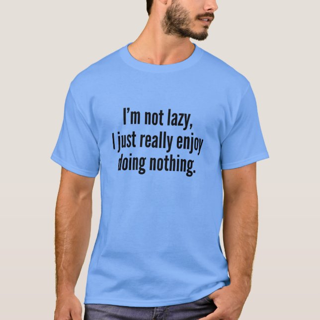Camiseta No soy perezoso, simplemente disfruto mucho no hac (Anverso)