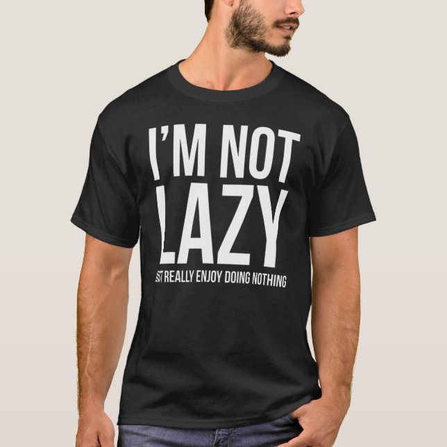 Camiseta No soy perezoso, solo disfruto de no hacer nada (Anverso)