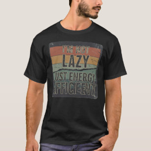 Camiseta No soy perezoso, sólo eficiente en energía.