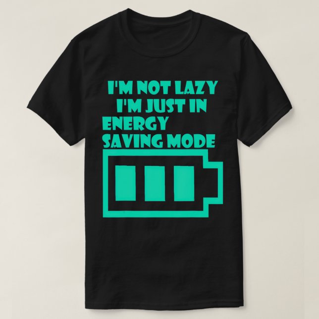 Camiseta No Soy Perezoso Sólo En El Modo De Ahorro De Energ (Diseño del anverso)