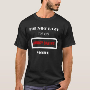 Camiseta No soy perezoso solo estoy conservando mi energía 