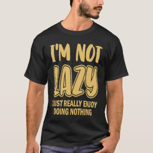 Camiseta No soy perezoso, solo me gusta hacer nada La