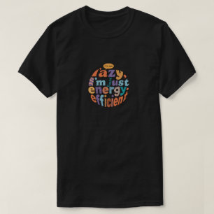 Camiseta No Soy Perezoso Solo Soy Eficiente Energé