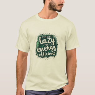 Camiseta No soy perezoso, soy eficiente en energía