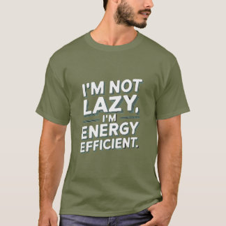Camiseta No soy perezoso, soy eficiente en energía - Frase