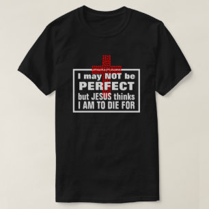 Camiseta No soy perfecto, pero Jesús cree que voy a morir p