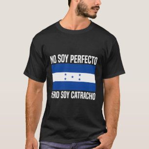 Camiseta No soy perfecto pero soy catacho bandera de Hondur