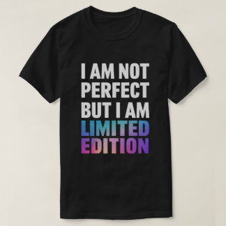 Camiseta "No Soy Perfecto Pero Soy Edición Limitada"