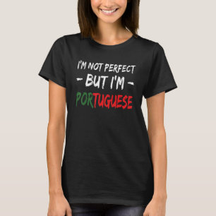 Camiseta No soy perfecto, pero soy la bandera portuguesa de