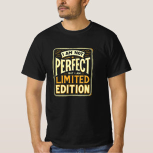 Camiseta No soy perfecto si soy una edición limitada motiva