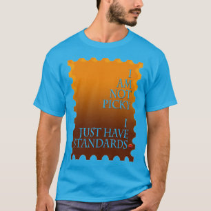Camiseta No Soy Picky Solo Tengo Estándares (Sello De Oro)
