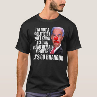 Camiseta No Soy Político Pero Sé Que Un Payaso No Puede Que