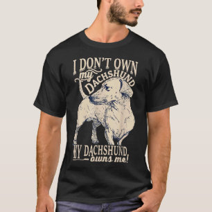 Camiseta No Soy Propietario De Mi Dachshund Mi Dachshund Me
