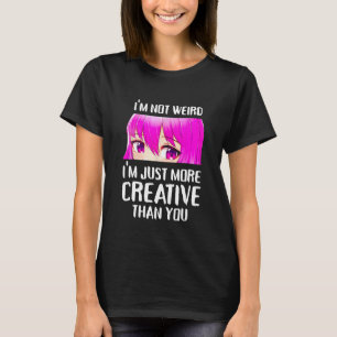 Camiseta No soy raro, solo soy más creativo que tú.