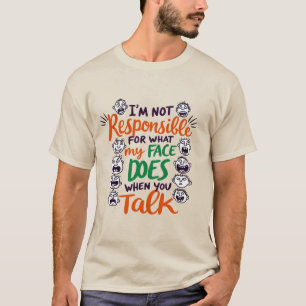 Camiseta No Soy Responsable De La Cara Que Pongo Cuando Hab