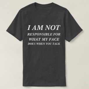 Camiseta No soy responsable de lo que hace mi cara