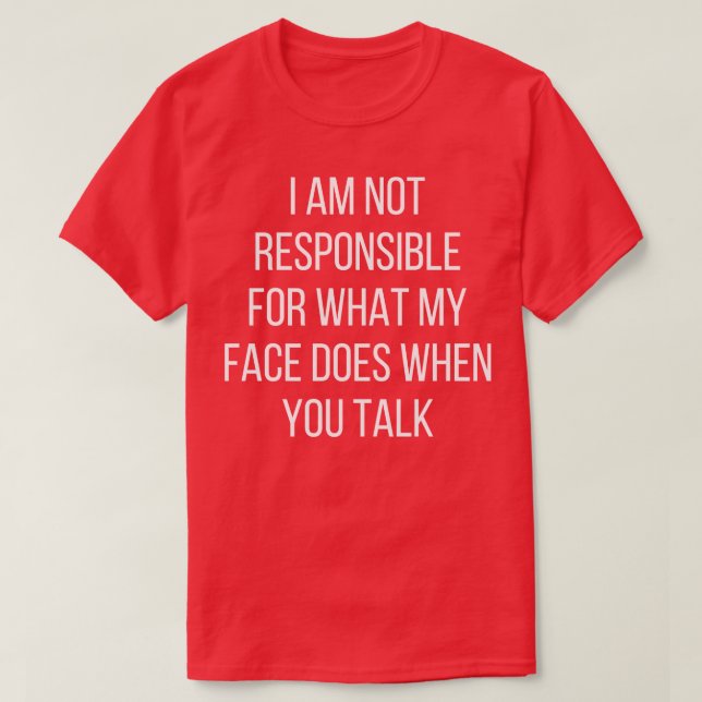 Camiseta No soy responsable de lo que hace mi cara cuando (Diseño del anverso)