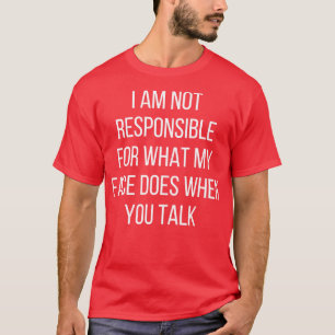 Camiseta No soy responsable de lo que hace mi cara cuando