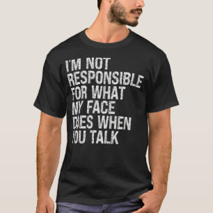 Camiseta No soy responsable de lo que mi cara hace cuando t
