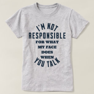 Camiseta No soy responsable de lo que mi cara hace cuando t