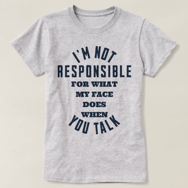 Camiseta No soy responsable de lo que mi cara hace cuando t (Diseño del anverso)