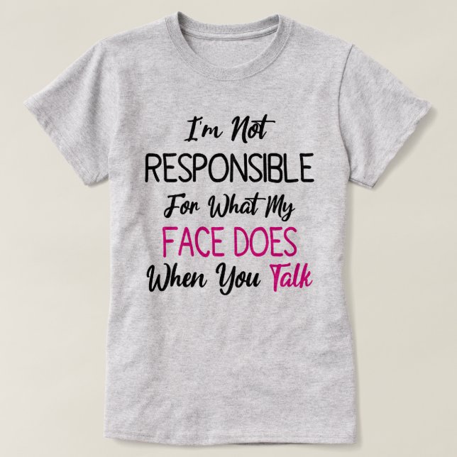 Camiseta No soy responsable de lo que mi cara hace cuando t (Diseño del anverso)