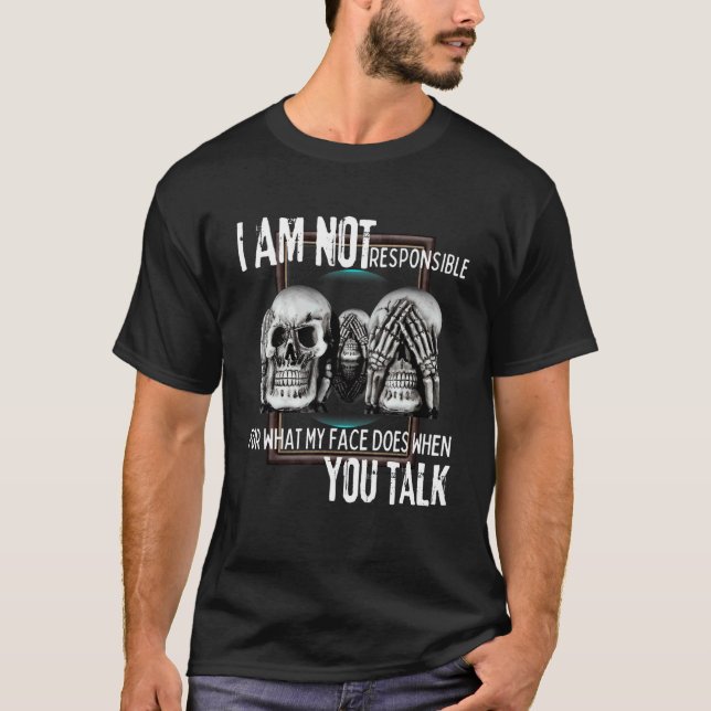 Camiseta No Soy Responsable De Lo Que Mi Cara Hace Cuando U (Anverso)