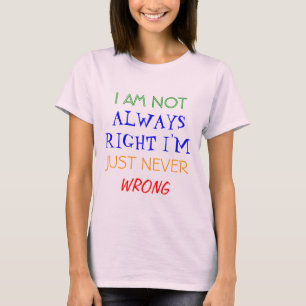 Camiseta NO SOY, SIEMPRE LA DERECHA que APENAS NUNCA estoy,