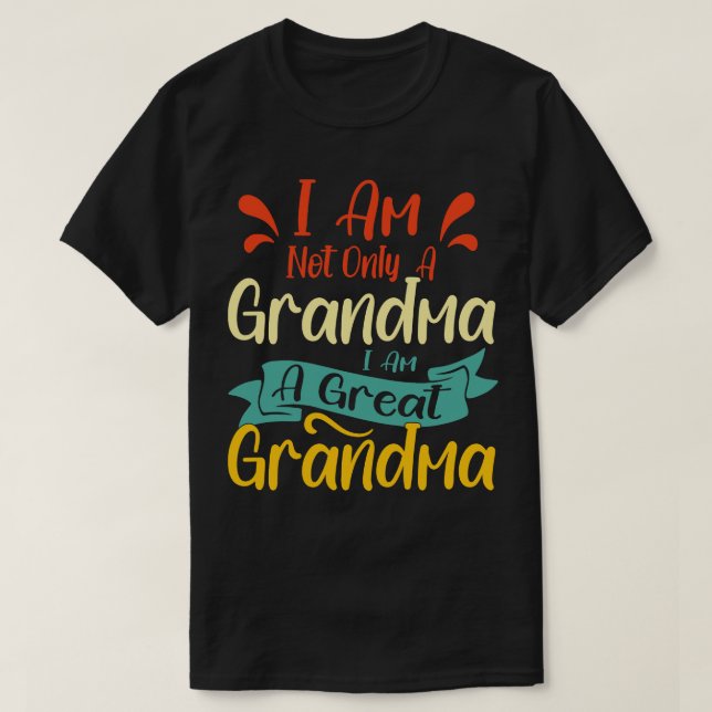 Camiseta No Soy Sólo La Abuela, Soy Una Gran Abuela. (Diseño del anverso)