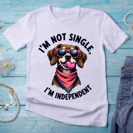 Camiseta No soy soltera, soy independiente - Perro seguro