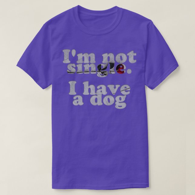 Camiseta No soy soltera, tengo un perro (Diseño del anverso)