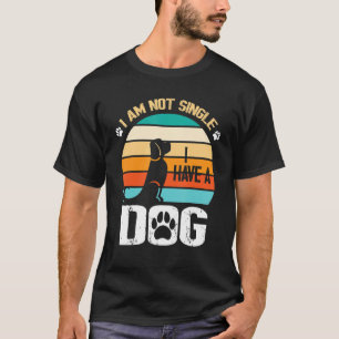 Camiseta No Soy Soltera Tengo Un Perro Feliz Día A Mí Mola