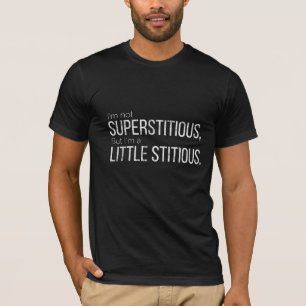Camiseta No soy supersticioso, pero soy un poco cursi