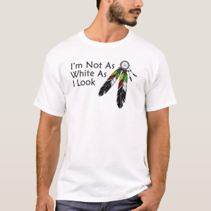 Camiseta No soy tan blanco como parezco nativo americano