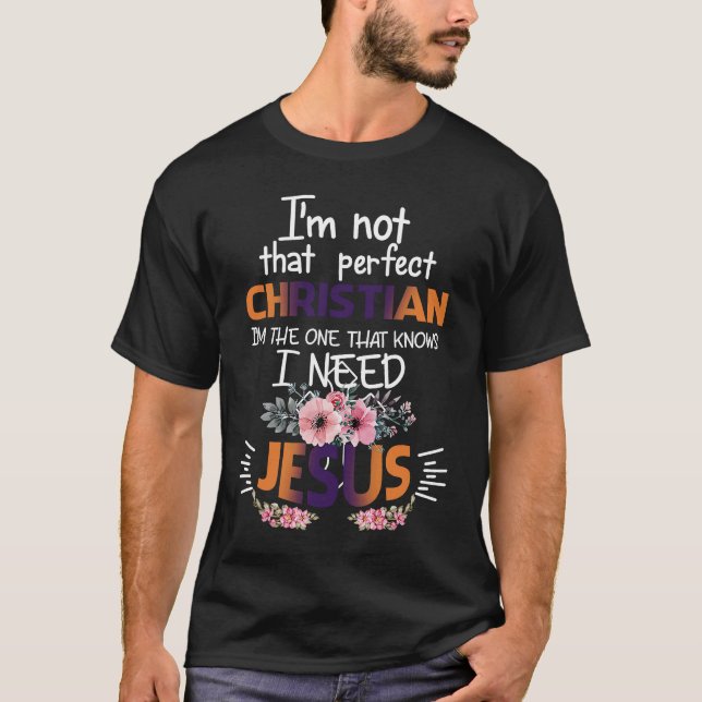 Camiseta No soy tan cristiano perfecto, sé que necesito a J (Anverso)