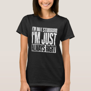 Camiseta No Soy Terca, Simplemente Siempre Tengo Razón