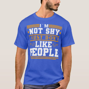Camiseta No soy tímido, simplemente no me gusta la gente