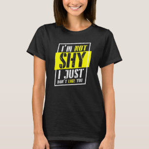 Camiseta No soy tímido yo apenas no tengo gusto de usted