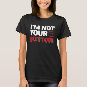 Camiseta ¡No Soy Tu Botón F1!