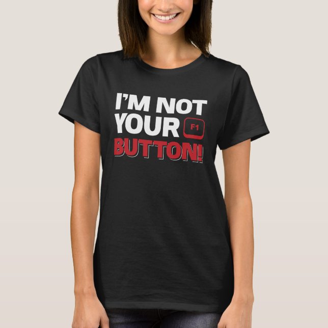 Camiseta ¡No Soy Tu Botón F1! (Anverso)