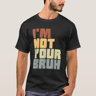 Camiseta No soy tu burdo Chiste gracioso para mamá papá