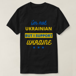 Camiseta No soy ucraniano pero apoyo a Ucrania