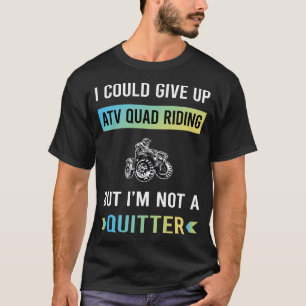 Camiseta No soy un ATV Quad Riding abandonador