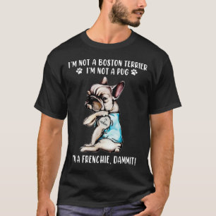 Camiseta No Soy Un Boston Terrier No Soy Un Pug Tatuajes So