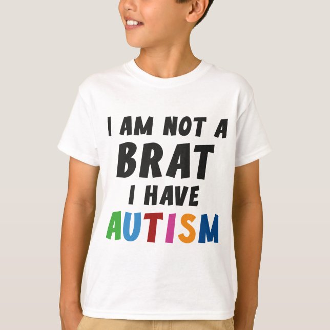 Camiseta No soy un Brat, tengo autismo (Anverso)