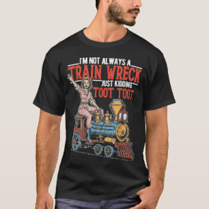 Camiseta No soy un desastre de tren bromeando con mujeres y