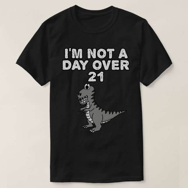 Camiseta No Soy Un Día Más De 21 Dinosaurios TRex Funny (Diseño del anverso)